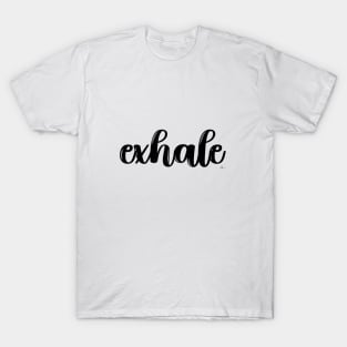 Exhale - Stress reduction reminder T-Shirt